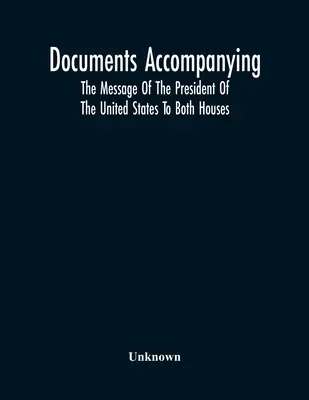 Dokumenty towarzyszące orędziu prezydenta Stanów Zjednoczonych do obu izb parlamentu - Documents Accompanying The Message Of The President Of The United States To Both Houses