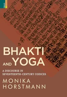 Bhakti i joga: dyskurs w siedemnastowiecznych kodeksach - Bhakti and Yoga: A Discourse in Seventeenth-Century Codices