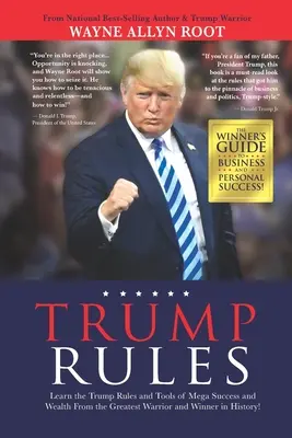 Zasady Trumpa: Poznaj zasady Trumpa i narzędzia Mega Sukcesu i Bogactwa od Największego Wojownika i Zwycięzcy w Historii! - Trump Rules: Learn the Trump Rules and Tools of Mega Success and Wealth From the Greatest Warrior and Winner in History!