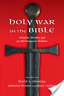 Święta wojna w Biblii: Moralność chrześcijańska i problem Starego Testamentu - Holy War in the Bible: Christian Morality and an Old Testament Problem