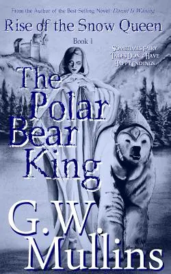 Rise Of The Snow Queen Book One: Król niedźwiedzi polarnych - Rise Of The Snow Queen Book One: The Polar Bear King