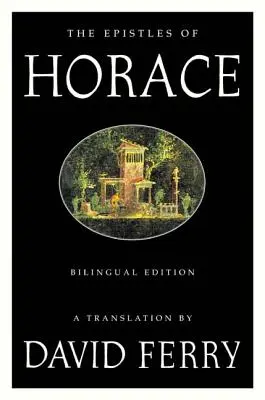 Listy Horacego (wydanie dwujęzyczne) - The Epistles of Horace (Bilingual Edition)