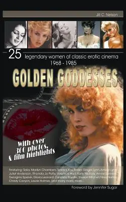 Złote boginie: 25 legendarnych kobiet klasycznego kina erotycznego, 1968-1985 (Hardback) - Golden Goddesses: 25 Legendary Women of Classic Erotic Cinema, 1968-1985 (Hardback)