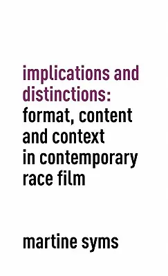 Implikacje i rozróżnienia: Format, treść i kontekst we współczesnym filmie rasowym - Implications and Distinctions: Format, Content and Context in Contemporary Race Film