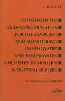 Konsensus w sprawie praktyk operacyjnych w zakresie pobierania próbek i monitorowania chemii wody zasilającej i kotłowej w nowoczesnych kotłach przemysłowych - Consensus on Operating Practices for the Sampling and Monitoring of Feedwater and Boiler Water Chemistry in Modern Industrial Boilers