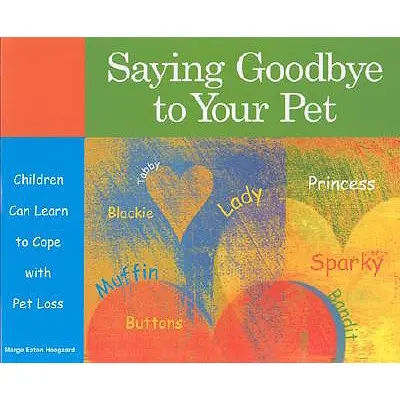 Pożegnanie ze zwierzakiem: Dzieci mogą nauczyć się radzić sobie ze stratą zwierzaka - Saying Goodbye to Your Pet: Children Can Learn to Cope with Pet Loss