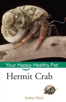 Krab pustelnik: Twój szczęśliwy i zdrowy zwierzak - Hermit Crab: Your Happy Healthy Pet