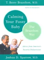 Uspokajanie niespokojnego dziecka: Sposób Brazeltona - Calming Your Fussy Baby: The Brazelton Way