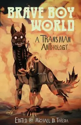 Brave Boy World: Antologia transmanów - Brave Boy World: A Transman Anthology