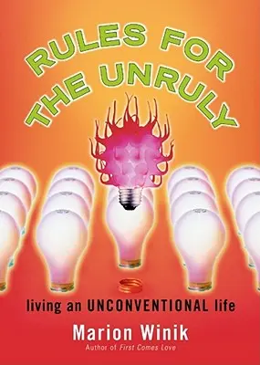 Zasady dla niesfornych: Niekonwencjonalne życie - Rules for the Unruly: Living an Unconventional Life