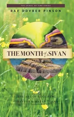 Miesiąc Sivan: Sztuka otrzymywania: Szawuos i Matan Tora - The Month of Sivan: The Art of Receiving: Shavuos and Matan Torah