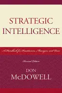 Wywiad strategiczny: Podręcznik dla praktyków, menedżerów i użytkowników, wydanie poprawione - Strategic Intelligence: A Handbook for Practitioners, Managers, and Users, Revised Edition