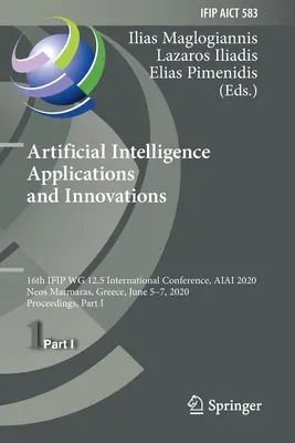 Zastosowania i innowacje sztucznej inteligencji: 16th Ifip Wg 12.5 International Conference, Aiai 2020, Neos Marmaras, Grecja, 5-7 czerwca 2020 r., Pr - Artificial Intelligence Applications and Innovations: 16th Ifip Wg 12.5 International Conference, Aiai 2020, Neos Marmaras, Greece, June 5-7, 2020, Pr