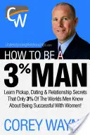 Jak być mężczyzną na 3%, czyli jak zdobyć serce kobiety swoich marzeń - How to Be a 3% Man, Winning the Heart of the Woman of Your Dreams