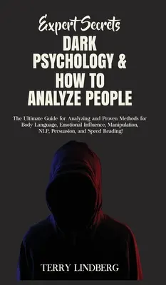 Sekrety ekspertów - mroczna psychologia i jak analizować ludzi: The Ultimate Guide for Analyzing and Proven Methods for Body Language, Emotional Influence, - Expert Secrets - Dark Psychology & How to Analyze People: The Ultimate Guide for Analyzing and Proven Methods for Body Language, Emotional Influence,