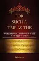 Na taki czas jak ten: Suwerenność i dobroć Boga w Księdze Estery - For Such a Time as This: The Sovereignty and Goodness of God in the Book of Esther