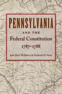 Pensylwania i konstytucja federalna, 1787-1788 - Pennsylvania and the Federal Constitution, 1787-1788