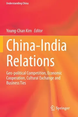 Relacje Chiny-Indie: Geopolityczna rywalizacja, współpraca gospodarcza, wymiana kulturalna i więzi biznesowe - China-India Relations: Geo-Political Competition, Economic Cooperation, Cultural Exchange and Business Ties