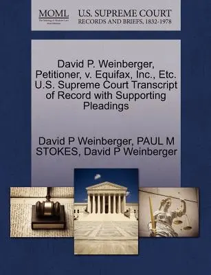 David P. Weinberger, składający petycję, V. Equifax, Inc. itd. Sąd Najwyższy Stanów Zjednoczonych, transkrypcja akt wraz z pismami uzupełniającymi - David P. Weinberger, Petitioner, V. Equifax, Inc., Etc. U.S. Supreme Court Transcript of Record with Supporting Pleadings