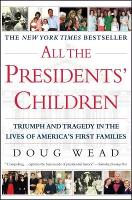 Wszystkie dzieci prezydentów: Triumf i tragedia w życiu pierwszych rodzin Ameryki - All the Presidents' Children: Triumph and Tragedy in the Lives of America's First Families