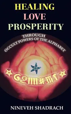 Miłość, uzdrowienie, dobrobyt dzięki okultystycznym mocom alfabetu - Love Healing Prosperity Through Occult Powers of the Alphabet