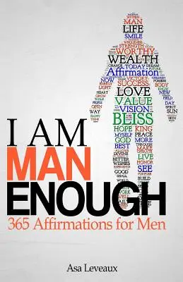 Jestem wystarczająco mężczyzną: 365 afirmacji dla mężczyzn - I Am Man Enough: 365 Affirmations for Men