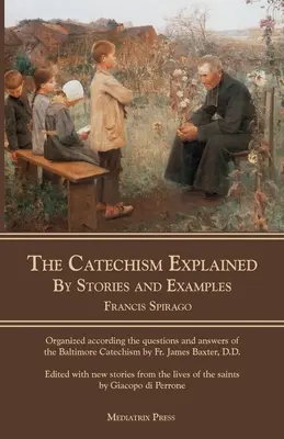 Katechizm objaśniony: Historie i przykłady - The Catechism Explained: By Stories and Examples