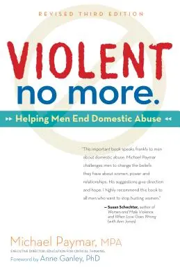 Violent No More: Jak pomóc mężczyznom skończyć z przemocą domową, wyd. trzecie - Violent No More: Helping Men End Domestic Abuse, Third Ed.