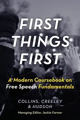 Najpierw rzeczy najważniejsze: Nowoczesny podręcznik podstaw wolności słowa - First Things First: A Modern Coursebook on Free Speech Fundamentals