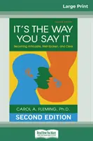 It's the Way You Say It: Jak stać się elokwentnym, wygadanym i klarownym (16pt Large Print Edition) - It's the Way You Say It: Becoming Articulate, Well-spoken, and Clear (16pt Large Print Edition)
