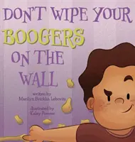 Nie wycieraj glutów o ścianę - Don't Wipe Your Boogers on the Wall