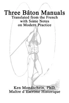 Trzy podręczniki Bton: Przetłumaczone z francuskiego z kilkoma uwagami na temat współczesnej praktyki - Three Bton Manuals: Translated from the French with Some Notes on Modern Practice