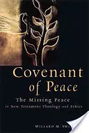 Przymierze pokoju: Brakujący pokój w teologii i etyce Nowego Testamentu - Covenant of Peace: The Missing Peace in New Testament Theology and Ethics