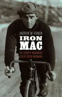 Iron Mac: Legenda szorstkiego kolarza Reggiego McNamary - Iron Mac: The Legend of Roughhouse Cyclist Reggie McNamara