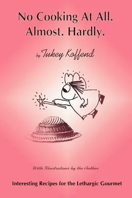 Bez gotowania. Prawie. Prawie - No Cooking at All. Almost. Hardly