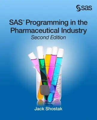 Programowanie SAS w przemyśle farmaceutycznym, wydanie drugie - SAS Programming in the Pharmaceutical Industry, Second Edition