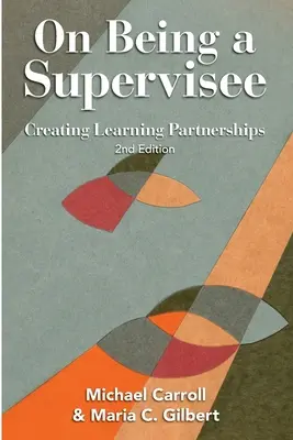 O byciu superwizorem: Tworzenie partnerstw edukacyjnych - On Being a Supervisee: Creating Learning Partnerships