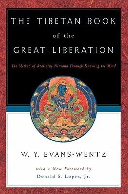 Tybetańska księga wielkiego wyzwolenia: Albo metoda urzeczywistnienia nirwany poprzez poznanie umysłu - The Tibetan Book of the Great Liberation: Or the Method of Realizing Nirv=ana Through Knowing the Mind