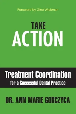 Podejmij działanie: Koordynacja leczenia dla udanej praktyki stomatologicznej - Take Action: Treatment Coordination for a Successful Dental Practice