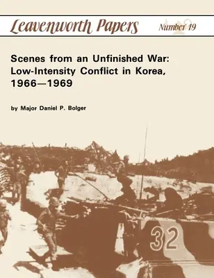 Sceny z niedokończonej wojny: konflikt o niskiej intensywności w Korei, 1966-1969 - Scenes from an Unfinished War: Low-Intensity Conflict in Korea, 1966-1969