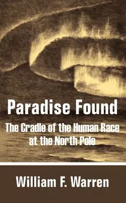 Raj odnaleziony: Kolebka ludzkości na biegunie północnym - Paradise Found: The Cradle of the Human Race at the North Pole