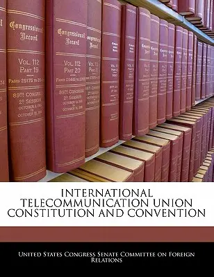 Konstytucja i konwencja Międzynarodowego Związku Telekomunikacyjnego - International Telecommunication Union Constitution and Convention