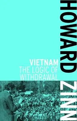 Wietnam: Logika wycofania - Vietnam: The Logic of Withdrawal