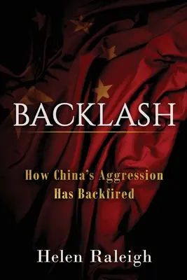 Backlash: Jak agresja Chin przyniosła odwrotny skutek - Backlash: How China's Aggression Has Backfired