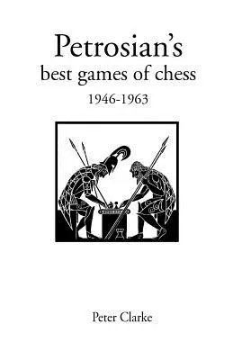 Najlepsze partie szachowe Petrosjana 1946-1963 - Petrosian's Best Games of Chess 1946-1963