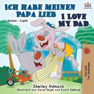 Ich habe meinen Papa lieb Kocham mojego tatę: Dwujęzyczna książka niemiecko-angielska - Ich habe meinen Papa lieb I Love My Dad: German English Bilingual Book