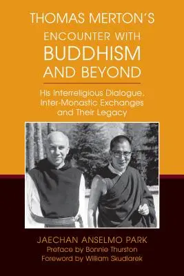 Spotkanie Thomasa Mertona z buddyzmem i nie tylko: Jego dialog międzyreligijny, wymiany międzymonastyczne i ich dziedzictwo - Thomas Merton's Encounter with Buddhism and Beyond: His Interreligious Dialogue, Inter-Monastic Exchanges, and Their Legacy