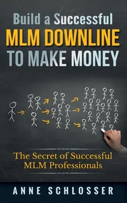 Zbuduj skuteczną sieć MLM, aby zarabiać pieniądze: Sekret odnoszących sukcesy profesjonalistów MLM - Build a Successful MLM Downline to Make Money: The Secret of Successful MLM Professionals