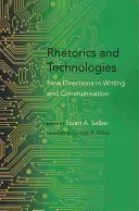 Retoryka i technologie: Nowe kierunki w pisaniu i komunikacji - Rhetorics and Technologies: New Directions in Writing and Communication