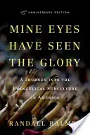 Moje oczy ujrzały chwałę: Podróż do subkultury ewangelikalnej w Ameryce - Mine Eyes Have Seen the Glory: A Journey Into the Evangelical Subculture in America